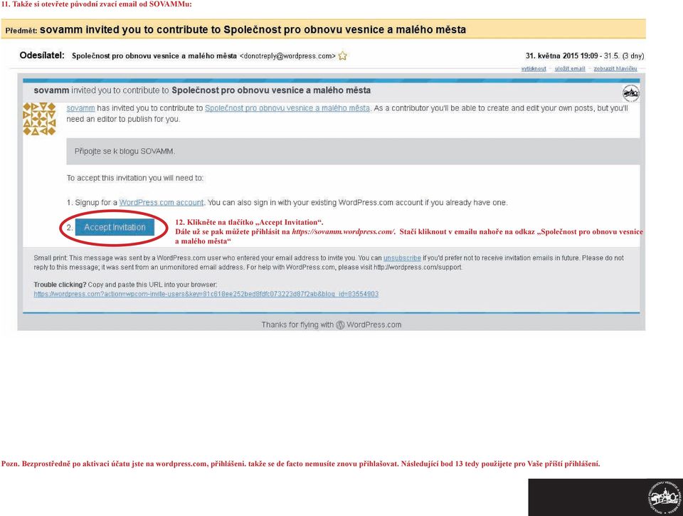 Stačí kliknout v emailu nahoře na odkaz Společnost pro obnovu vesnice a malého města Pozn.