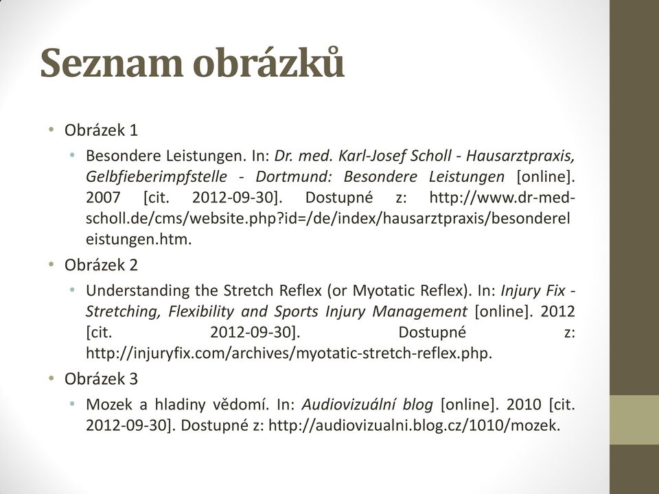 Obrázek 2 Understanding the Stretch Reflex (or Myotatic Reflex). In: Injury Fix - Stretching, Flexibility and Sports Injury Management [online]. 2012 [cit. 2012-09-30].