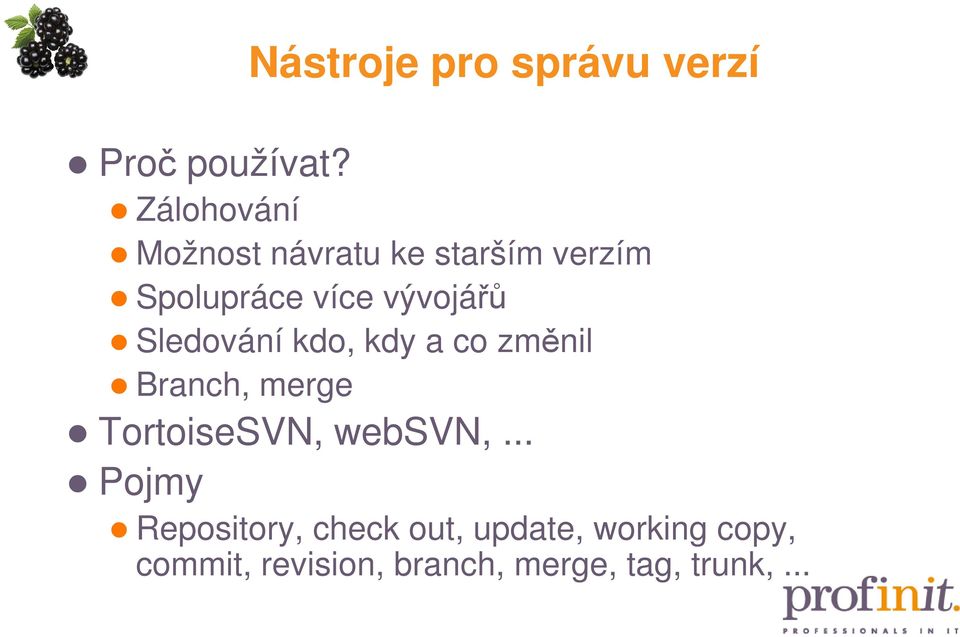 verzím Spolupráce více vývojářů Sledování kdo, kdy a co změnil