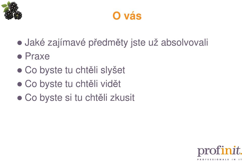 byste tu chtěli slyšet Co byste