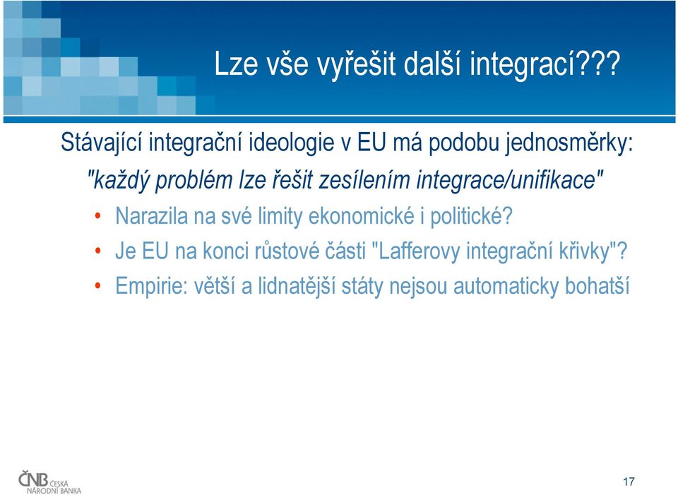 lze řešit zesílením integrace/unifikace" Narazila na své limity ekonomické i