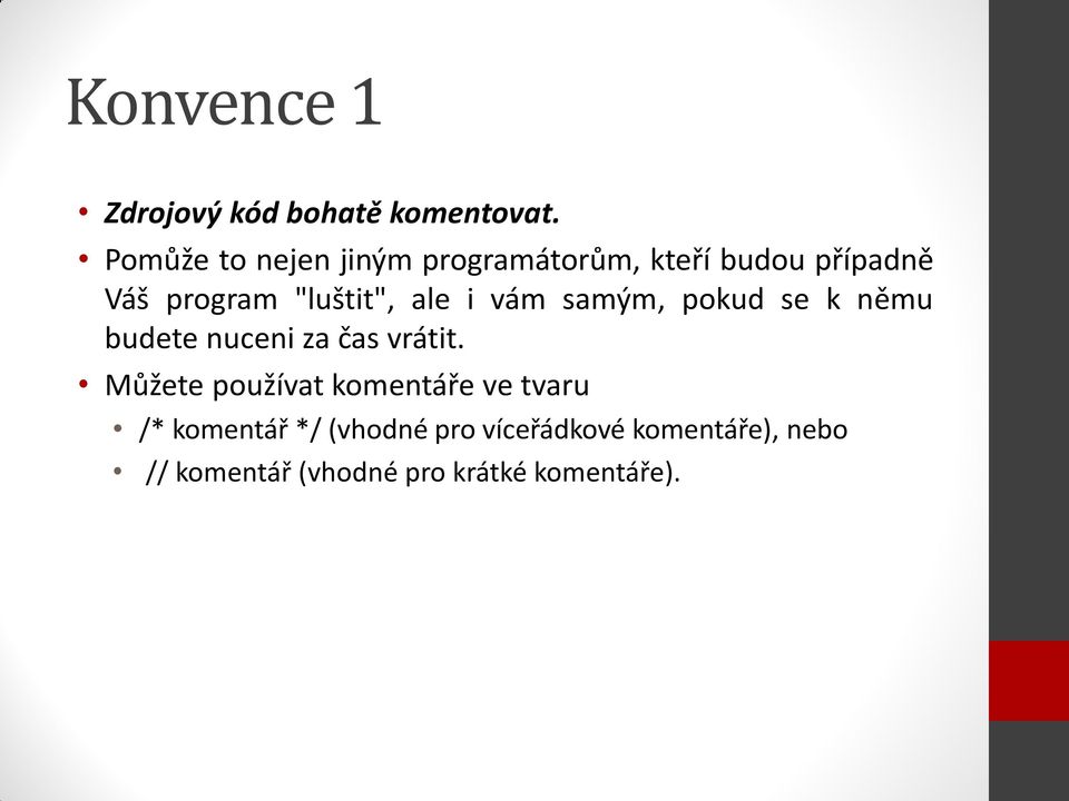 ale i vám samým, pokud se k němu budete nuceni za čas vrátit.