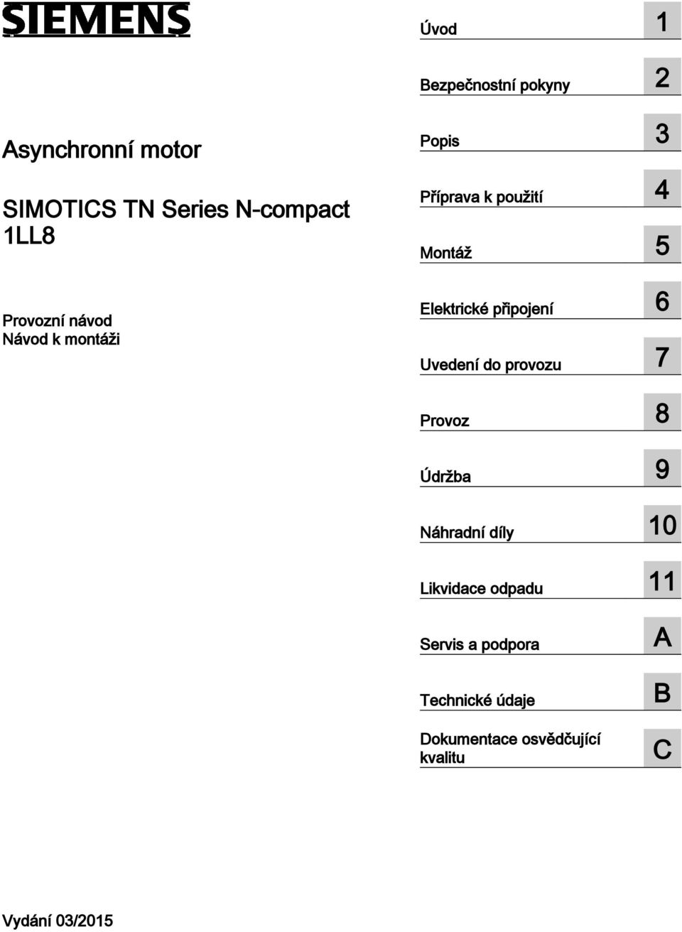 připojení 6 Uvedení do provozu 7 Provoz 8 Údržba 9 Náhradní díly 10 Likvidace