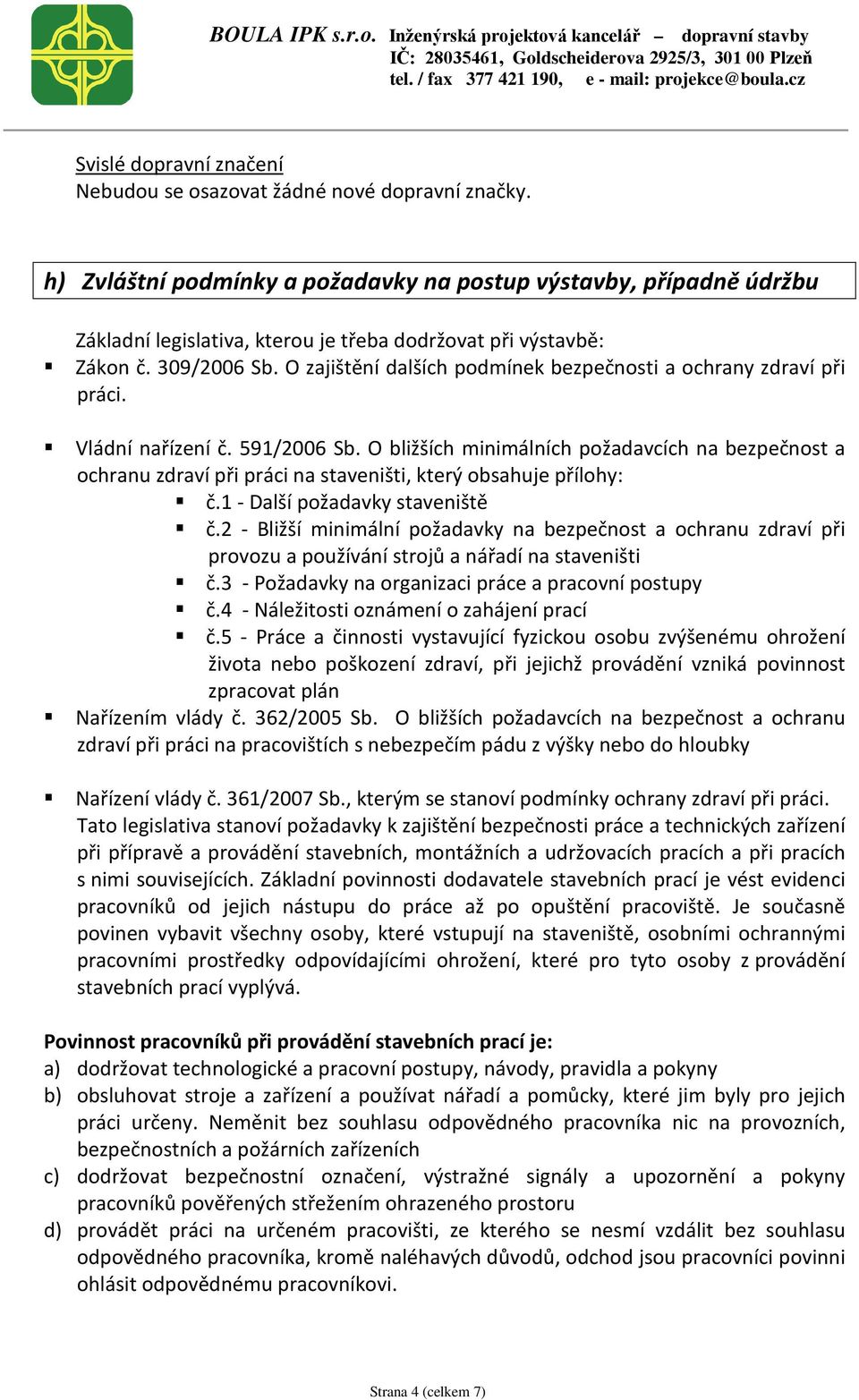 O zajištění dalších podmínek bezpečnosti a ochrany zdraví při práci. Vládní nařízení č. 591/2006 Sb.