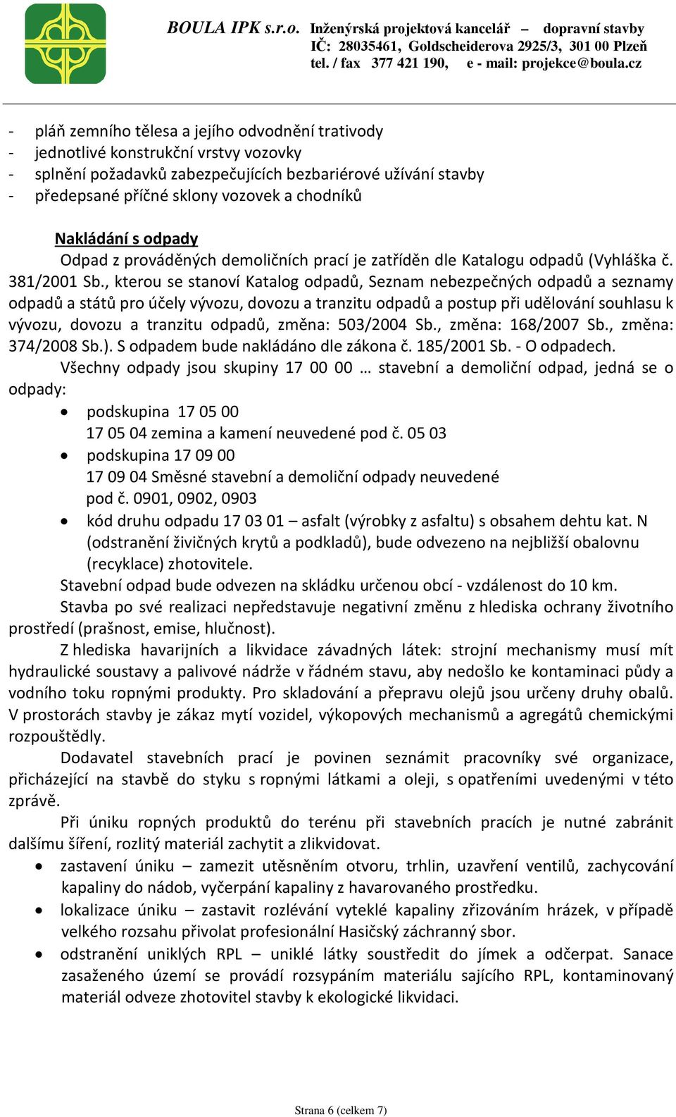 , kterou se stanoví Katalog odpadů, Seznam nebezpečných odpadů a seznamy odpadů a států pro účely vývozu, dovozu a tranzitu odpadů a postup při udělování souhlasu k vývozu, dovozu a tranzitu odpadů,