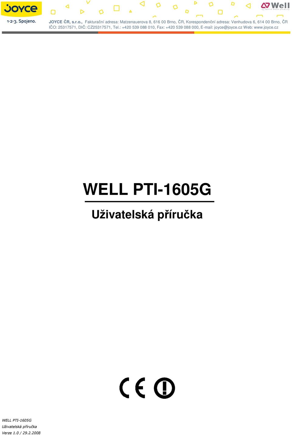 Venhudva 6, 614 00 Brn, ČR IČO: 25317571, DIČ: CZ25317571, Tel.