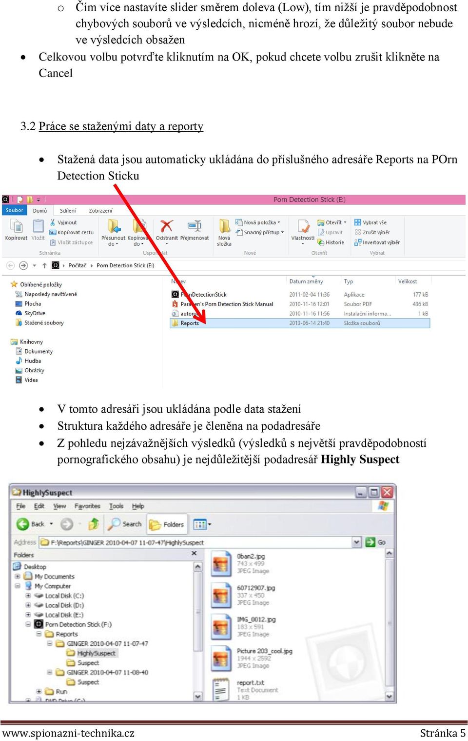 2 Práce se staženými daty a reporty Stažená data jsou automaticky ukládána do příslušného adresáře Reports na POrn Detection Sticku V tomto adresáři jsou ukládána podle
