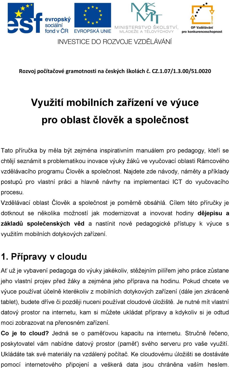 žáků ve vyučovací oblasti Rámcového vzdělávacího programu Člověk a společnost.