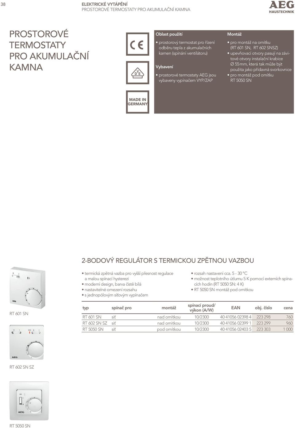 krabice Ø 55 mm, která tak může být použita jako přídavná svorkovnice pro montáž pod omítku RT 5050 SN 2-bodový regulátor S TerMIckoU ZPĚTnoU vazbou termická zpětná vazba pro vyšší přesnost regulace