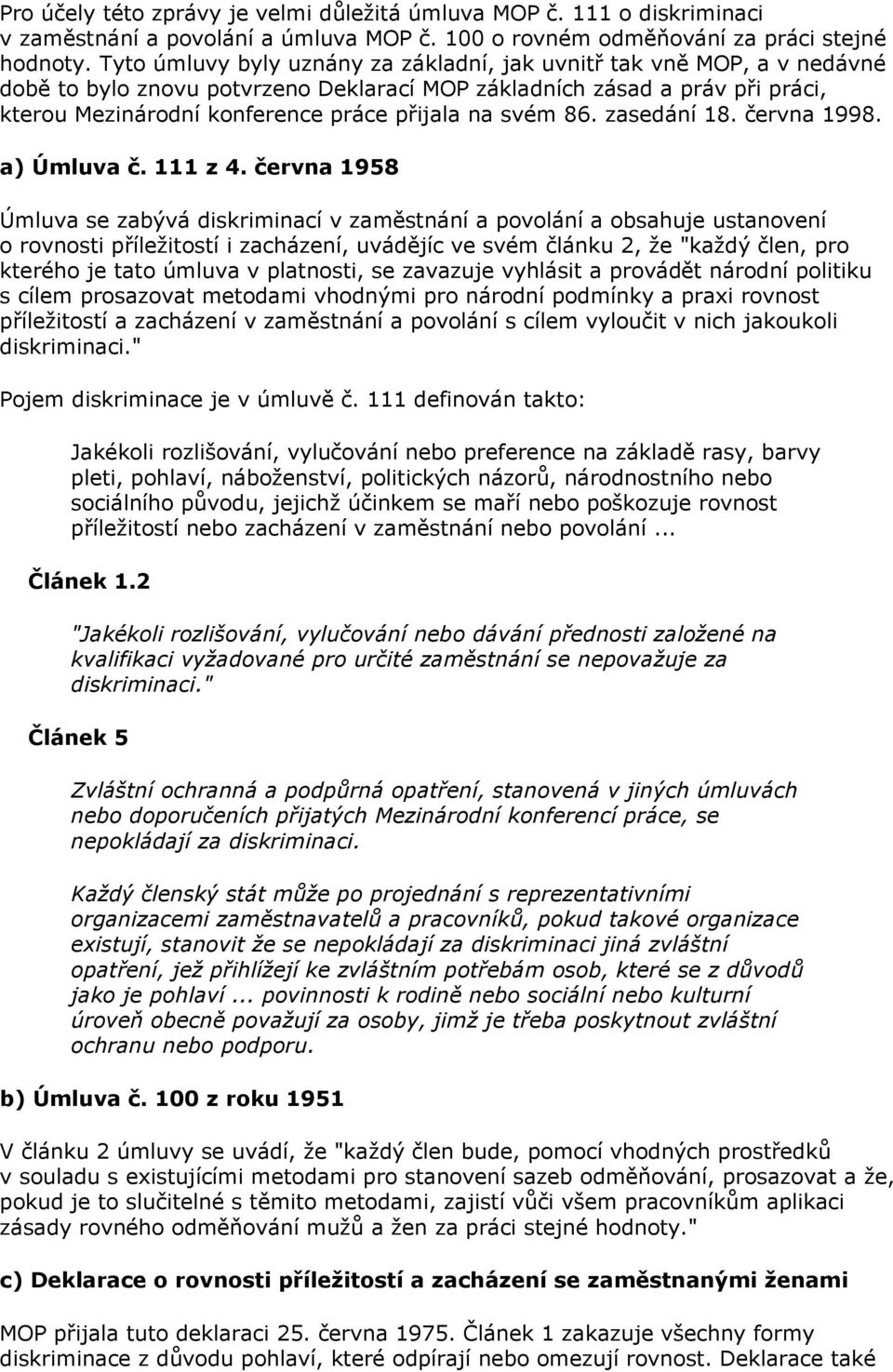 svém 86. zasedání 18. června 1998. a) Úmluva č. 111 z 4.