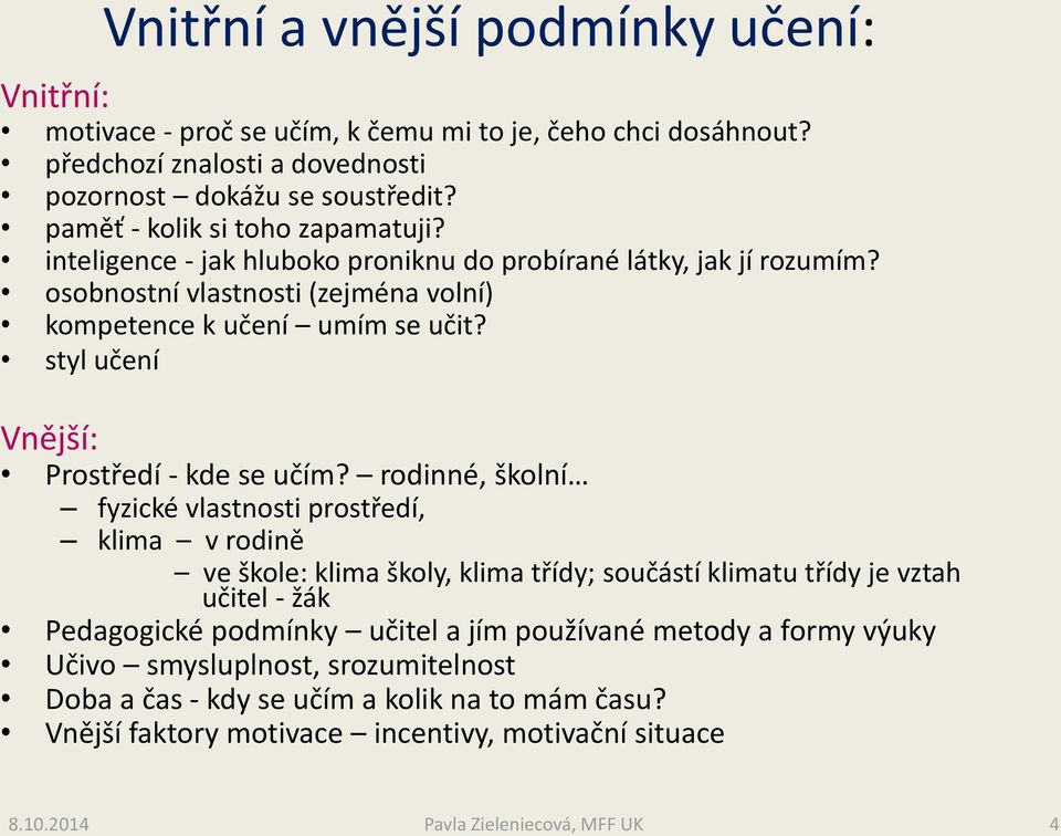 styl učení Vnější: Prostředí - kde se učím?