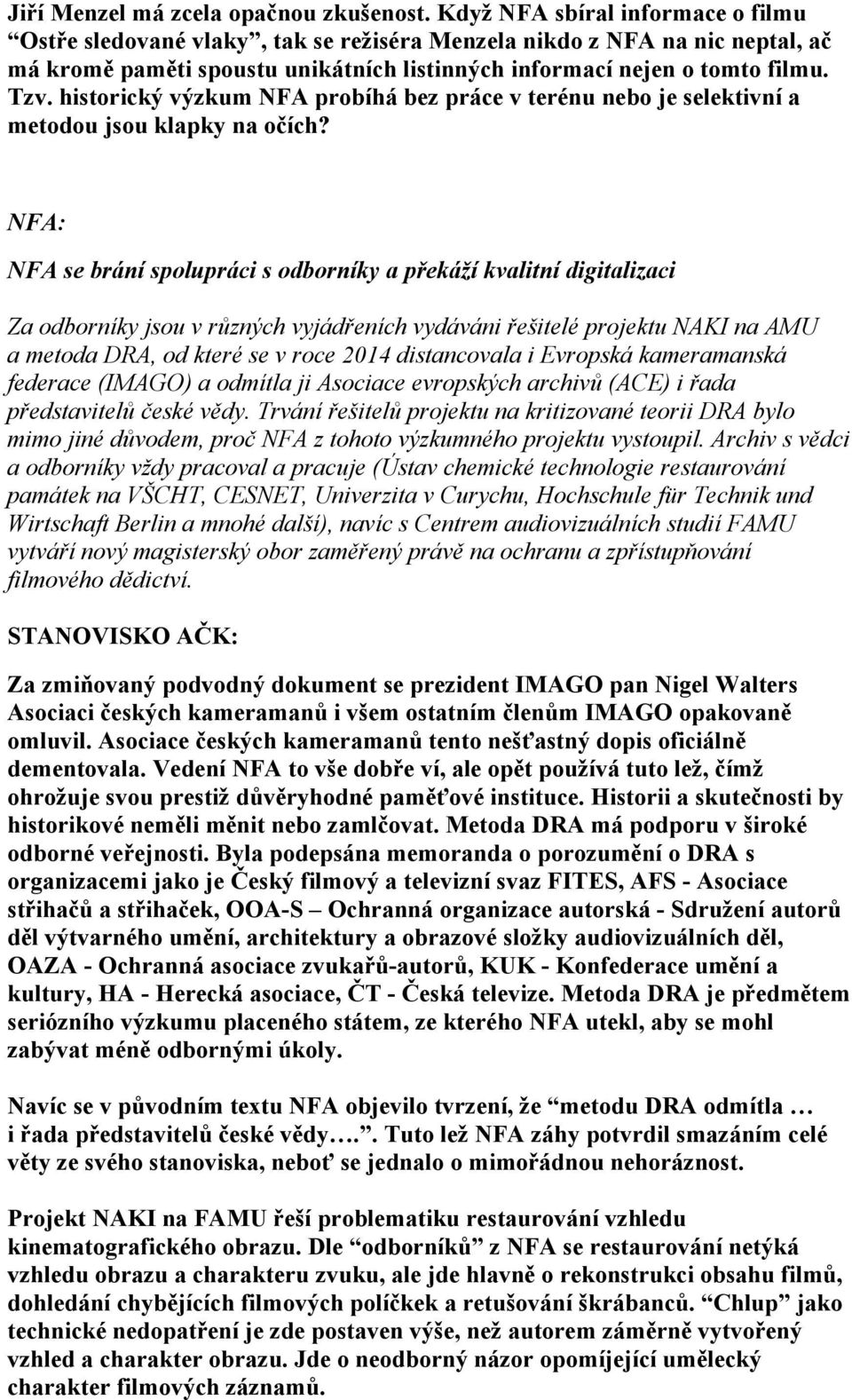 historický výzkum NFA probíhá bez práce v terénu nebo je selektivní a metodou jsou klapky na očích?