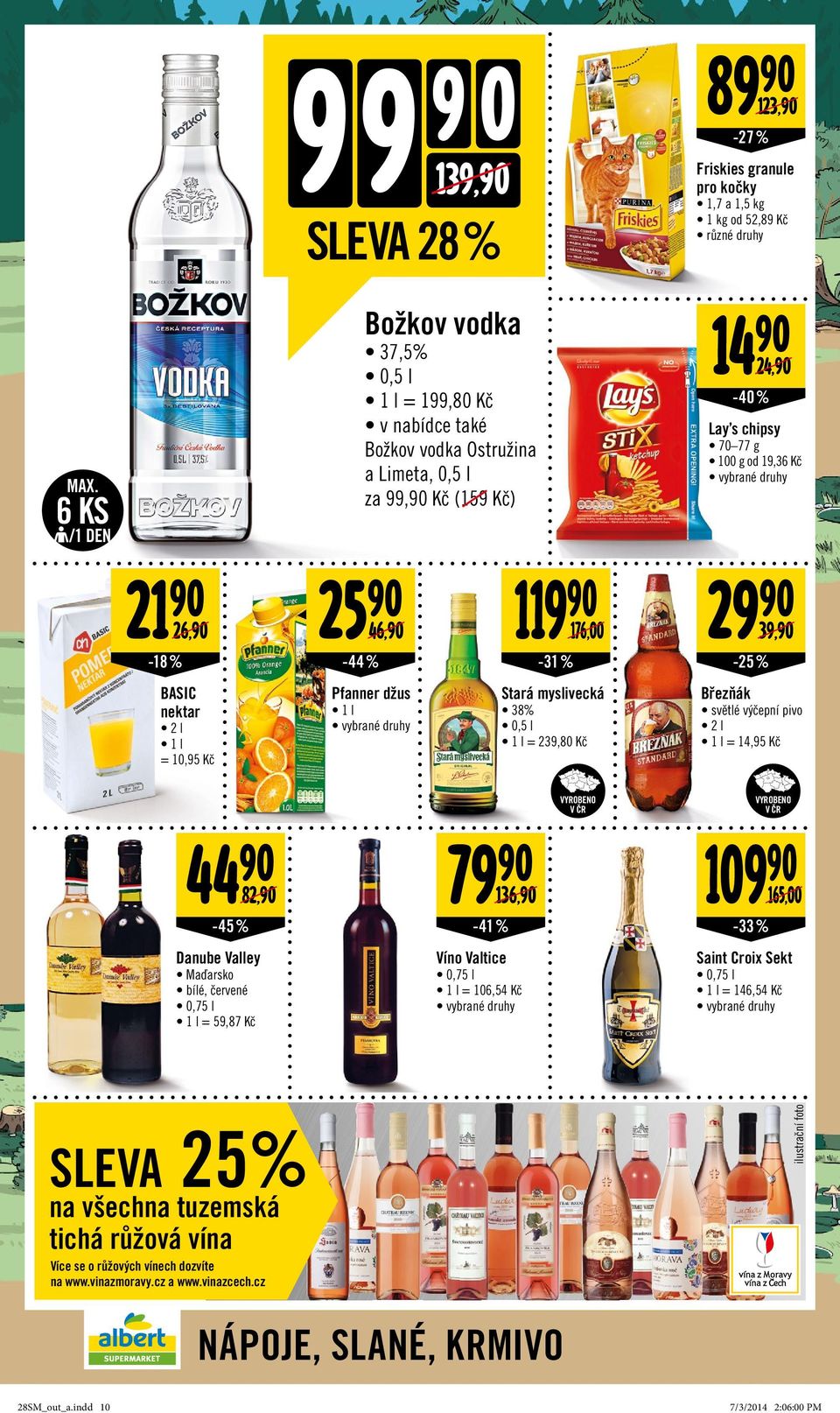 od 19,36 Kč 29 39, -25 % Březňák světlé výčepní pivo 2 l 1 l = 14,95 Kč 44 82, -45 % 79 136, -41% 109-33% 165,00 Danube Valley Maďarsko bílé, červené 0,75 l 1 l = 59,87 Kč Víno Valtice 0,75 l 1 l =