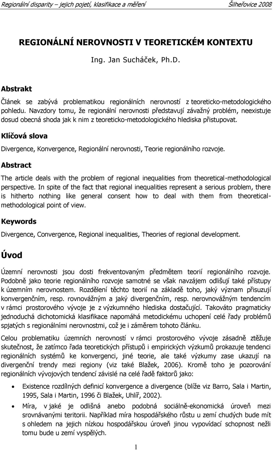 Klíčová slova Divergence, Konvergence, Regionální nerovnosti, Teorie regionálního rozvoje.