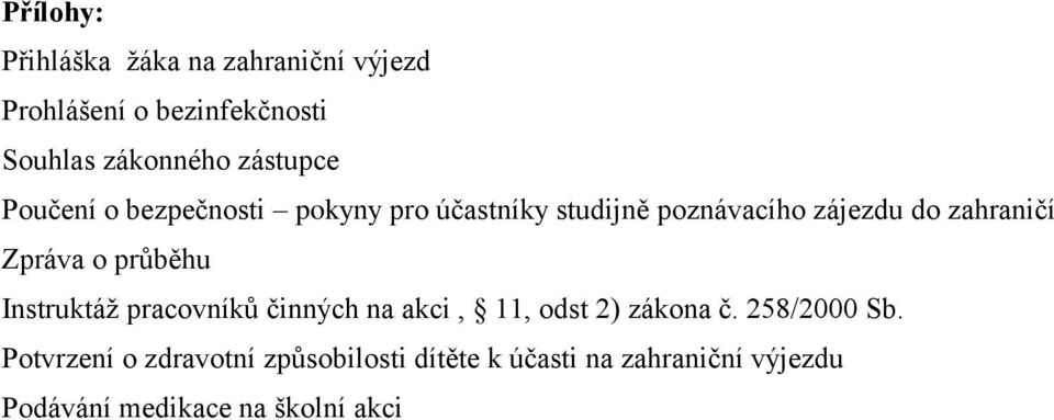 Zpráva o průběhu Instruktáž pracovníků činných na akci, 11, odst 2) zákona č. 258/2000 Sb.