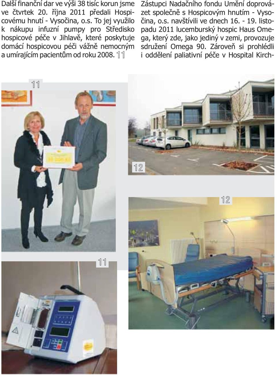 e ve čtvrtek 20. října 2011 předali Hosp