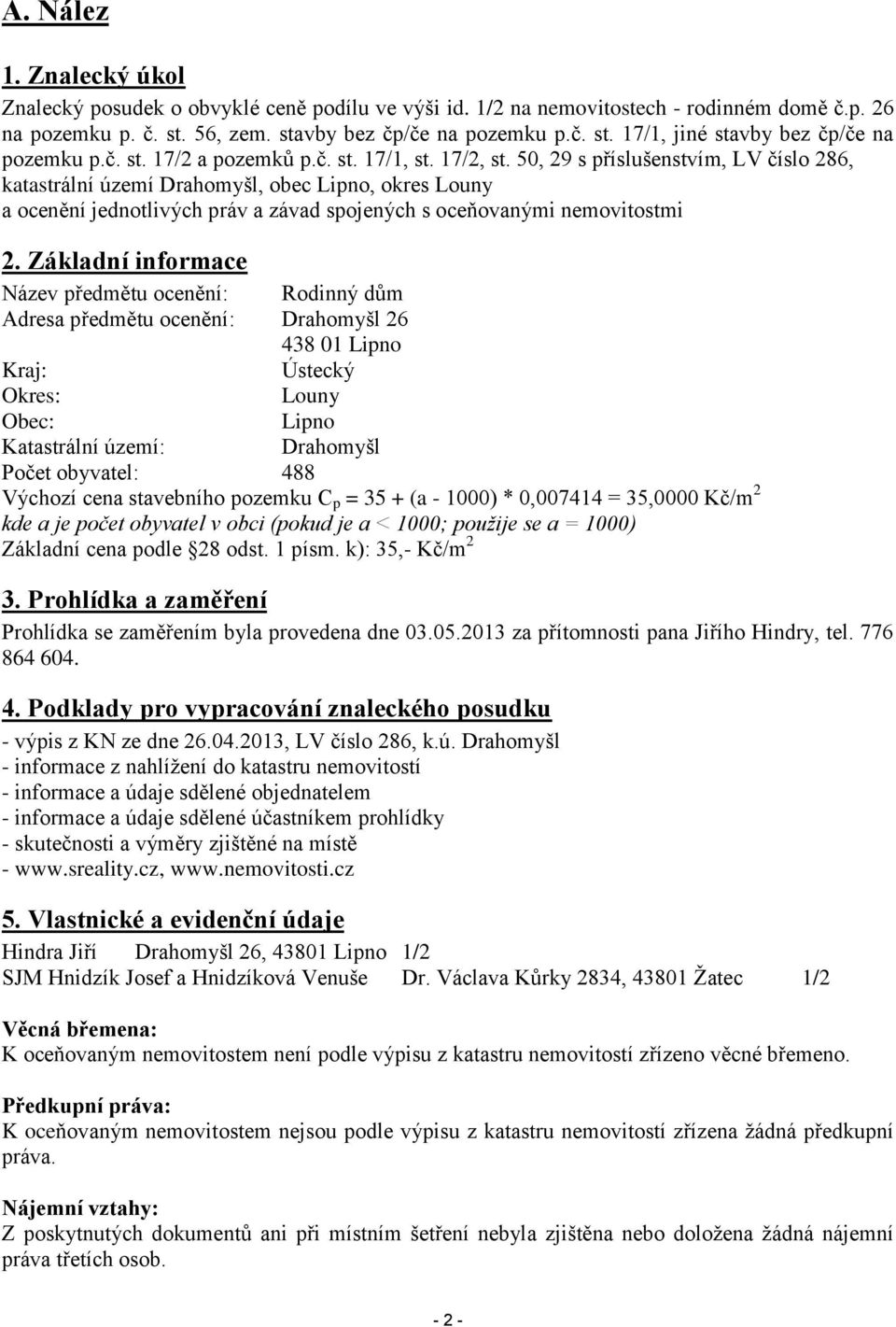 50, 29 s příslušenstvím, LV číslo 286, katastrální území Drahomyšl, obec Lipno, okres Louny a ocenění jednotlivých práv a závad spojených s oceňovanými nemovitostmi 2.