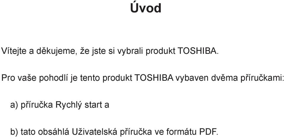 Pro vaše pohodlí je tento produkt TOSHIBA vybaven