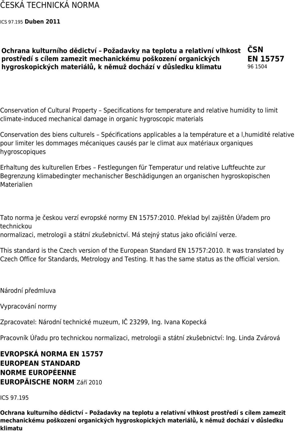 klimatu ČSN EN 15757 96 1504 Conservation of Cultural Property Specifications for temperature and relative humidity to limit climate-induced mechanical damage in organic hygroscopic materials