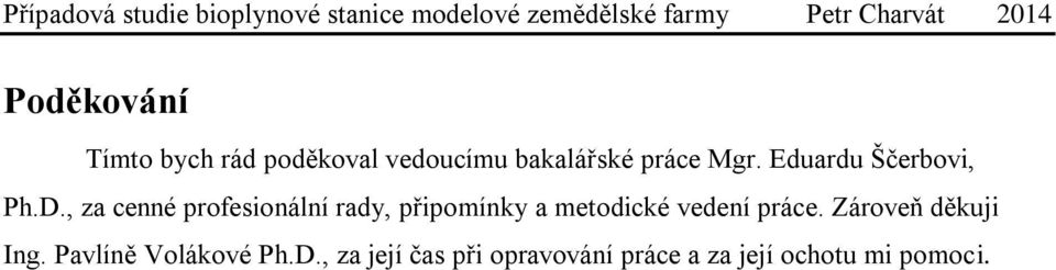 , za cenné profesionální rady, připomínky a metodické vedení