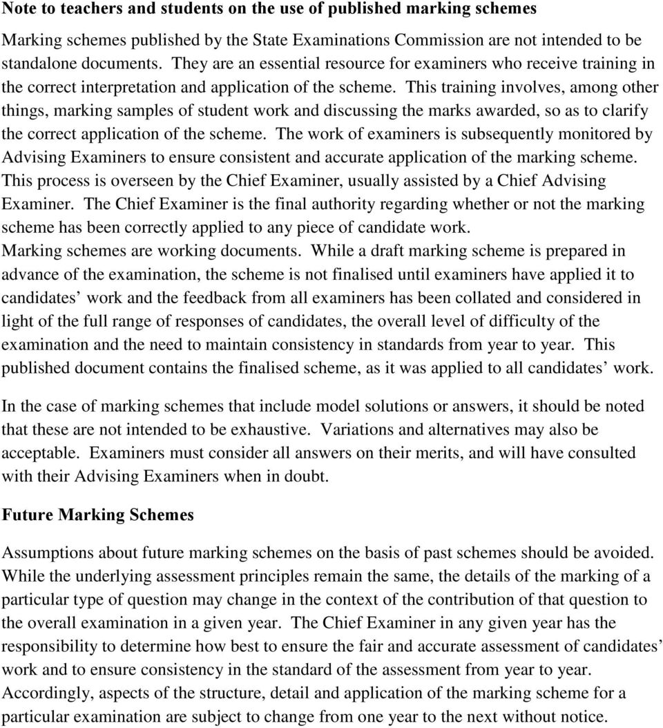 This training involves, among other things, marking samples of student work and discussing the marks awarded, so as to clarify the correct application of the scheme.