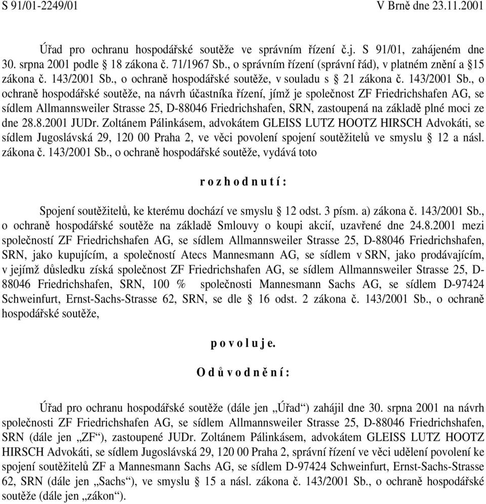 , o ochraně hospodářské soutěže, v souladu s 21 zákona č. 143/2001 Sb.