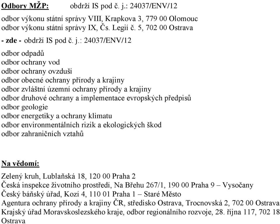 : 24037/ENV/12 odbor odpadů odbor ochrany vod odbor ochrany ovzduší odbor obecné ochrany přírody a krajiny odbor zvláštní územní ochrany přírody a krajiny odbor druhové ochrany a implementace