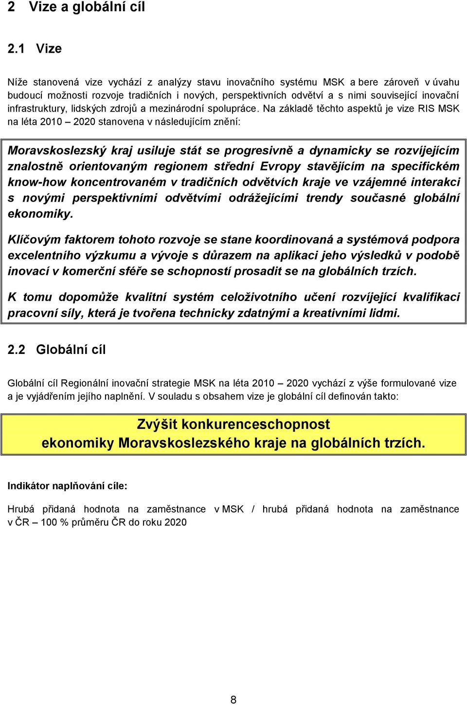 infrastruktury, lidských zdrojů a mezinárodní spolupráce.