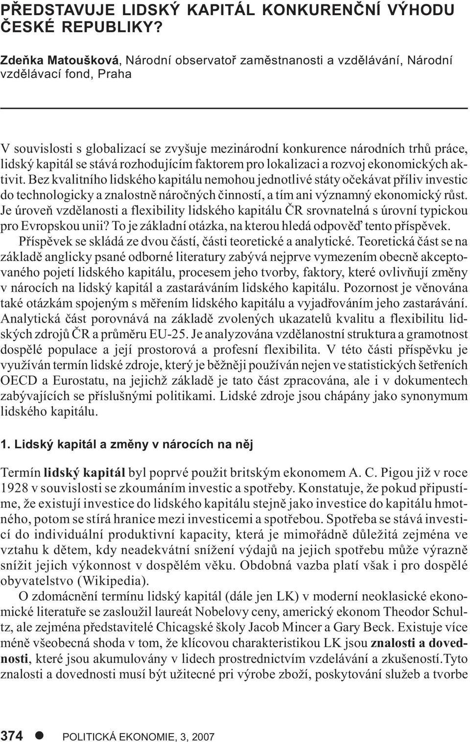 rod ních trhù prá ce, lid ský ka pi tál se stá vá roz ho du jí cím fak to rem pro lo ka li za ci a roz voj eko no mic kých ak - ti vit.