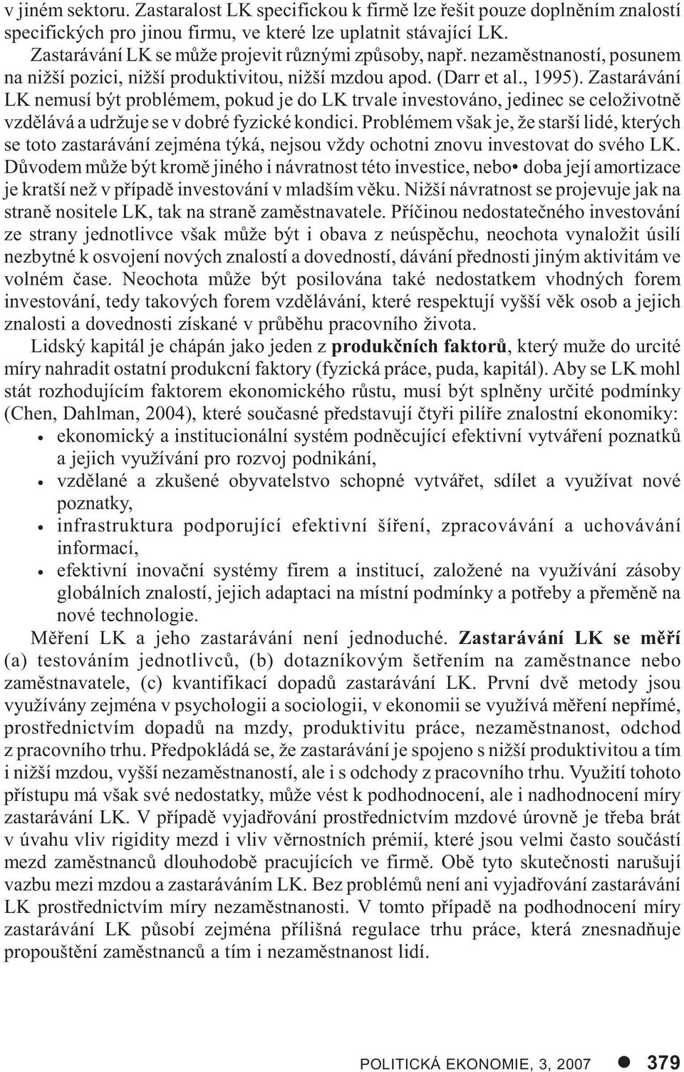 Zastarávání LK nemusí být problémem, pokud je do LK trvale investováno, jedinec se celoživotnì vzdìlává a udržuje se v dobré fyzické kondici.