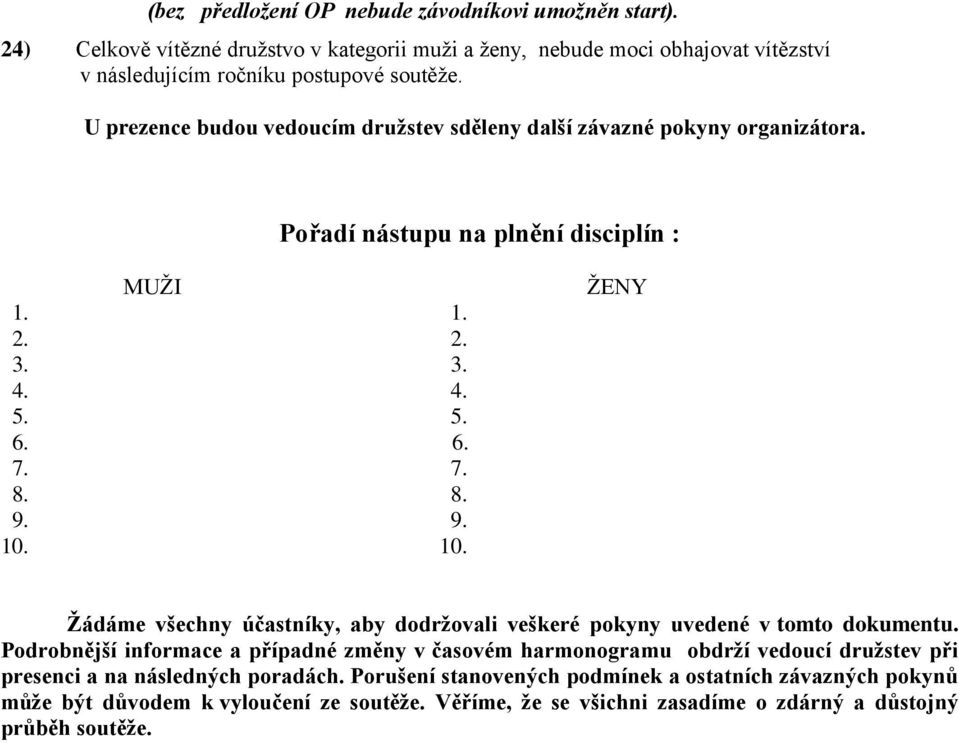 10. ŽENY Žádáme všechny účastníky, aby dodržovali veškeré pokyny uvedené v tomto dokumentu.