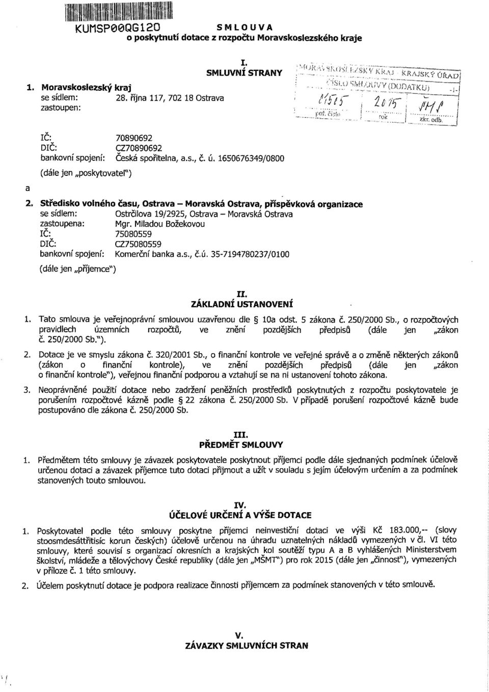 Středisk vlnéh času, Ostrava - Mravská Ostrava, příspěvkvá rganizace se sídlem: Ostrčilva 19/2925, Ostrava - Mravská Ostrava zastupena: Mgr.