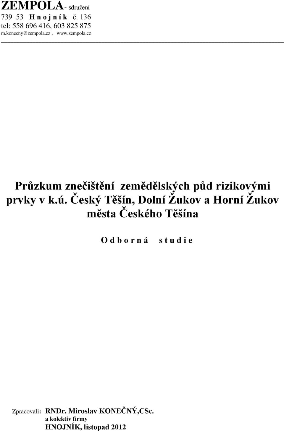 ú. Český Těšín, Dolní Žukov a Horní Žukov města Českého Těšína O d b o r n á s t u d