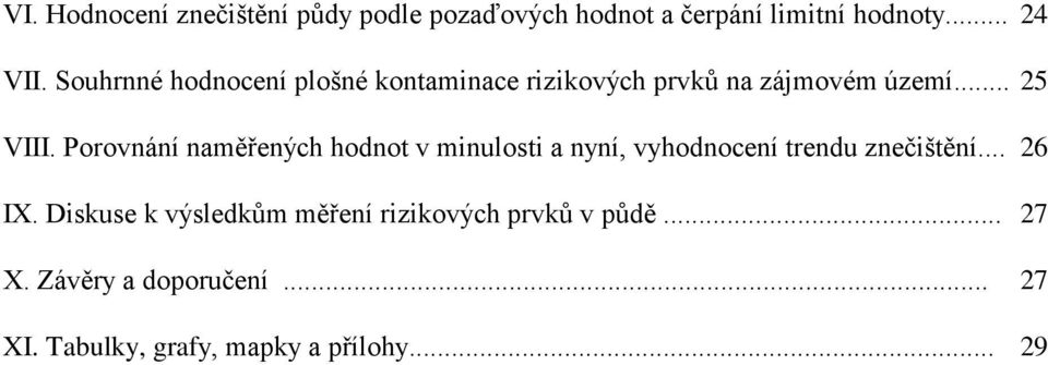 Porovnání naměřených hodnot v minulosti a nyní, vyhodnocení trendu znečištění... 26 IX.