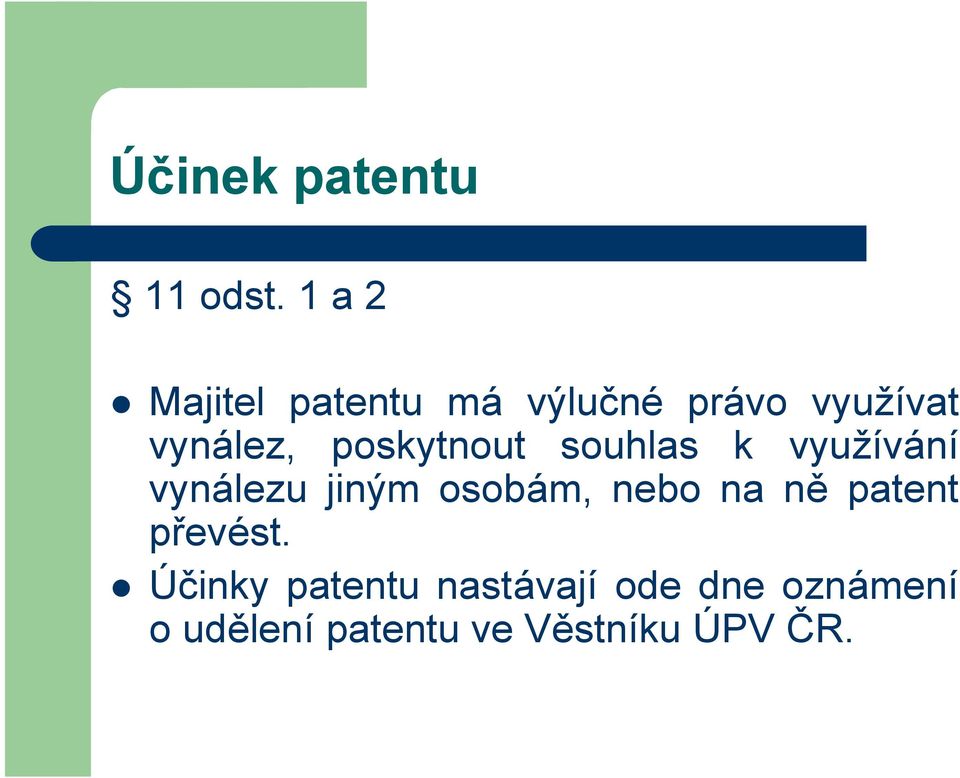 poskytnout souhlas k využívání vynálezu jiným osobám, nebo