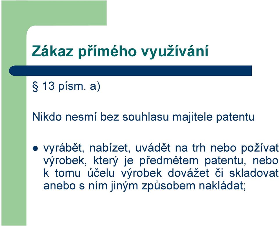 nabízet, uvádět na trh nebo požívat výrobek, který je