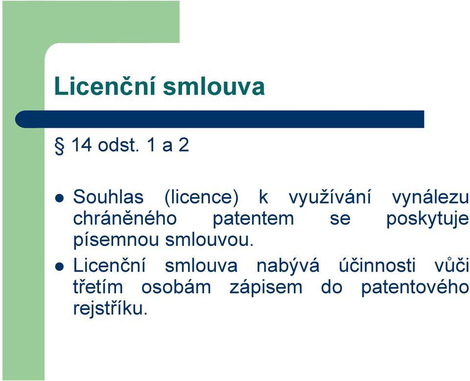 chráněného patentem se poskytuje písemnou smlouvou.