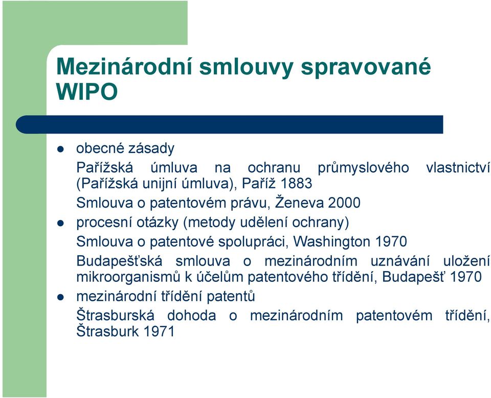 patentové spolupráci, Washington 1970 Budapešťská smlouva o mezinárodním uznávání uložení mikroorganismů k účelům