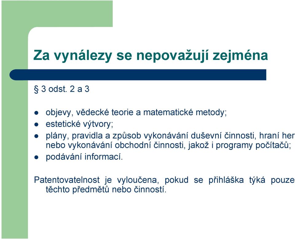 způsob vykonávání duševní činnosti, hraní her nebo vykonávání obchodní činnosti, jakož