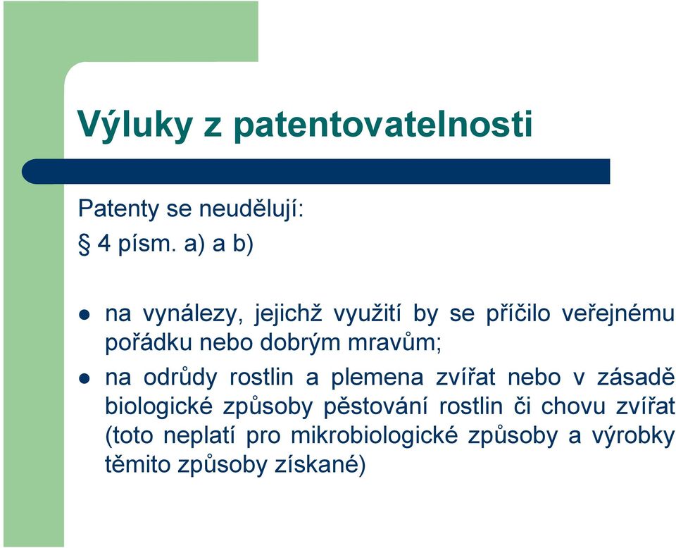 mravům; na odrůdy rostlin a plemena zvířat nebo v zásadě biologické způsoby