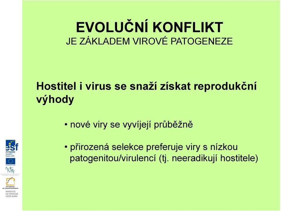 nové viry se vyvíjejí průběžně přirozená selekce