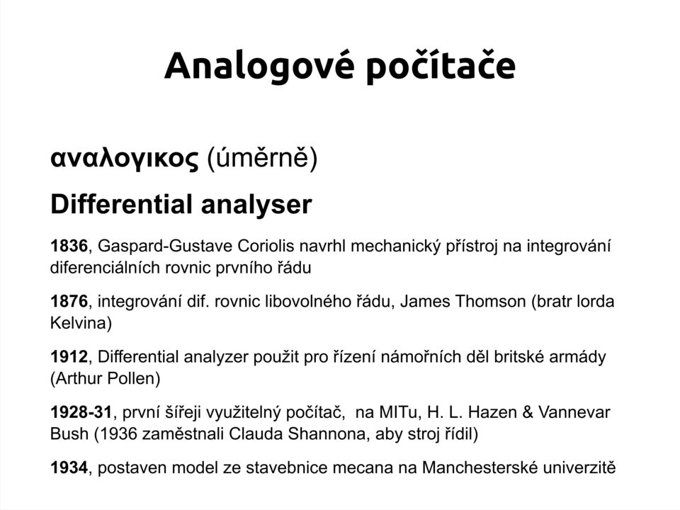 rovnic libovolného řádu, James Thomson (bratr lorda Kelvina) 1912, Differential analyzer použit pro řízení námořních děl britské armády