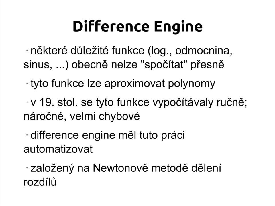 stol. se tyto funkce vypočítávaly ručně; náročné, velmi chybové difference