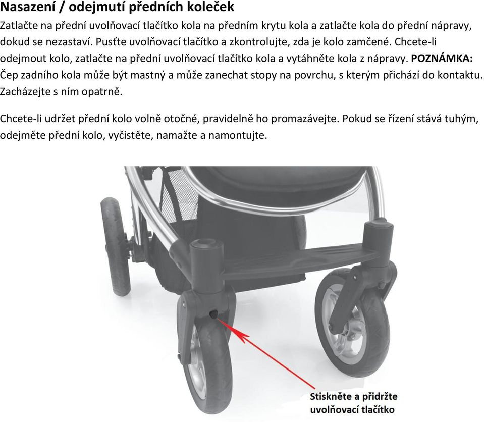 Chcete-li odejmout kolo, zatlačte na přední uvolňovací tlačítko kola a vytáhněte kola z nápravy.