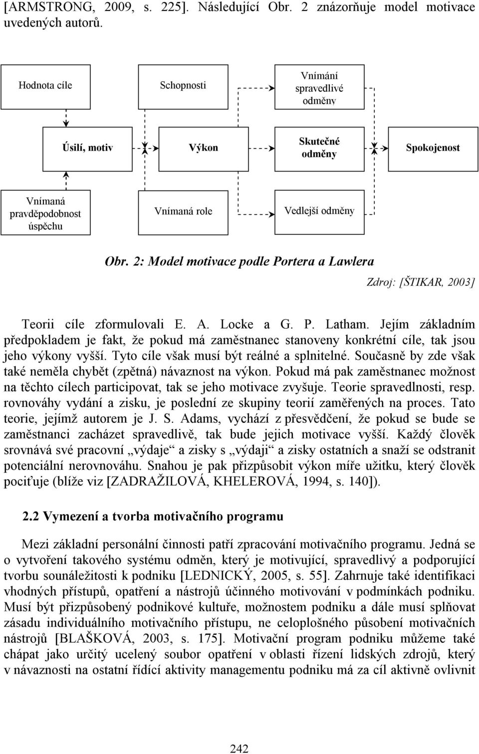 2: Model motivace podle Portera a Lawlera Zdroj: [ŠTIKAR, 2003] Teorii cíle zformulovali E. A. Locke a G. P. Latham.