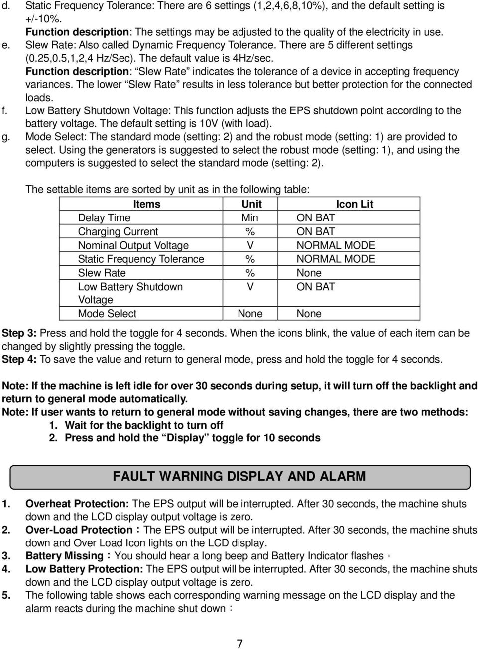 Function description: Slew Rate indicates the tolerance of a device in accepting frequency variances. The lower Slew Rate results in less tolerance but better protection for the connected loads. f. Low Battery Shutdown Voltage: This function adjusts the EPS shutdown point according to the battery voltage.