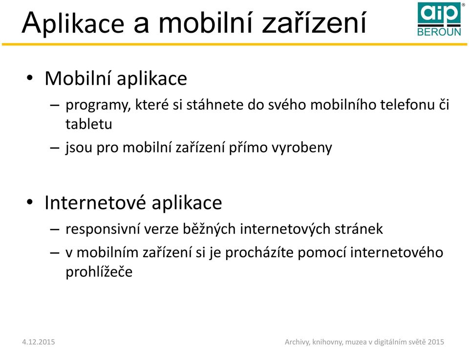 vyrobeny Internetové aplikace responsivní verze běžných internetových
