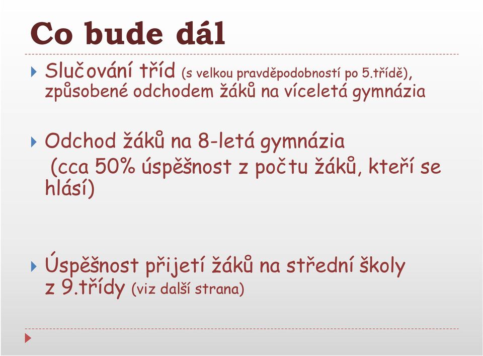 na 8-letá gymnázia (cca 50% úspěšnost z počtu žáků, kteří se