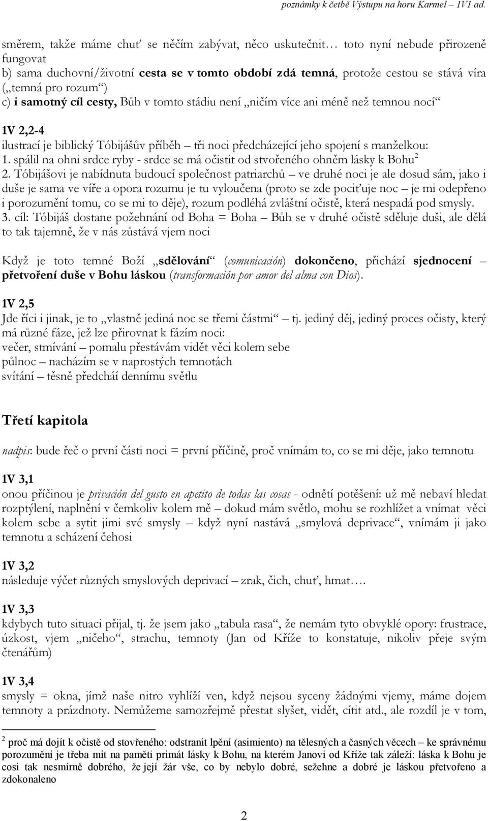 spálil na ohni srdce ryby - srdce se má očistit od stvořeného ohněm lásky k Bohu 2 2.