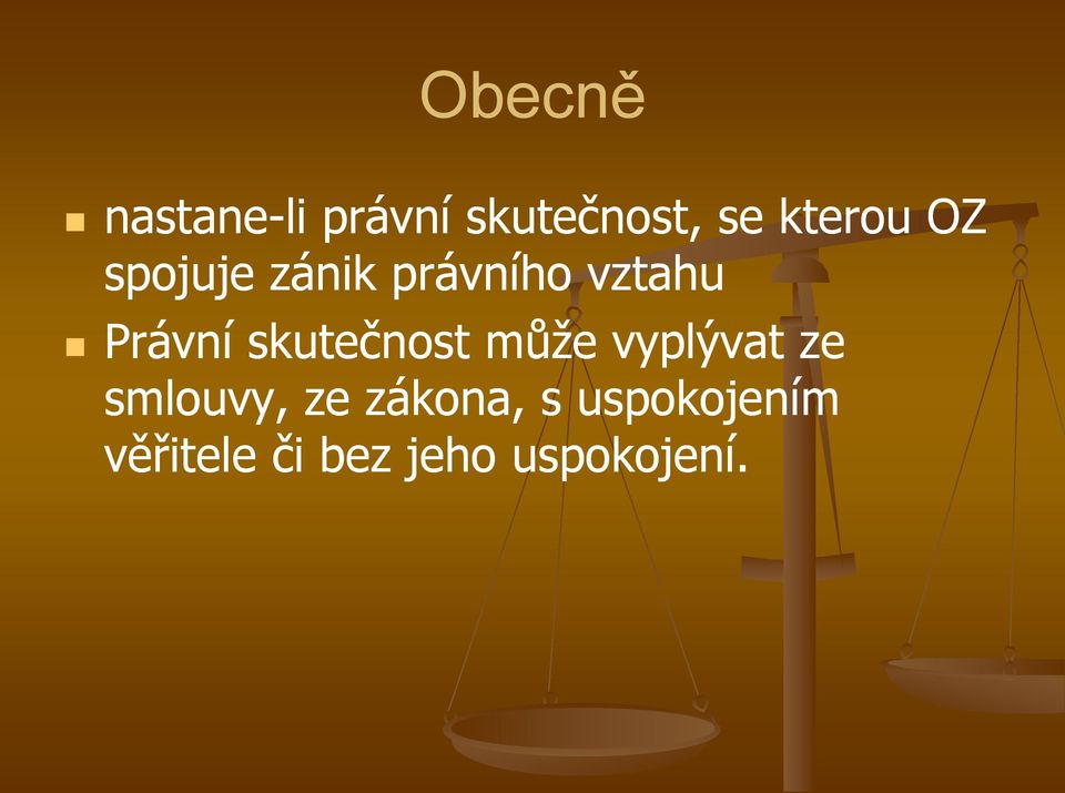 Právní skutečnost můţe vyplývat ze smlouvy,